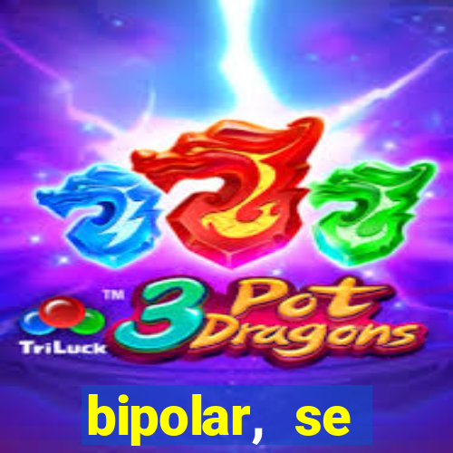 bipolar, se arrepende do que faz